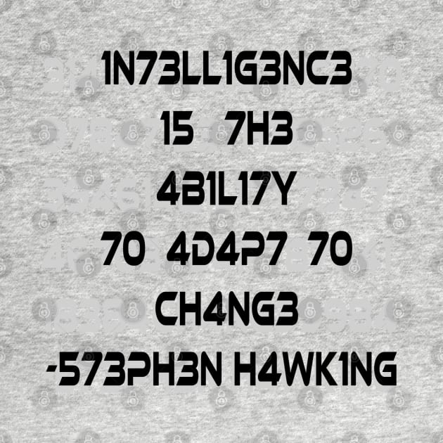 Intelligence is the Ability to Adapt to Change - Stephen Hawking Quote by KayBee Gift Shop